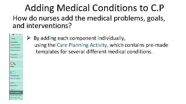 Adding Medical Conditions to C. P How do nurses add the medical problems, goals,