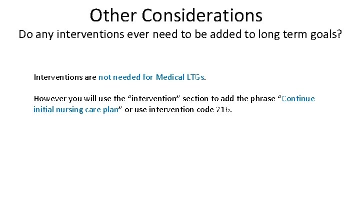 Other Considerations Do any interventions ever need to be added to long term goals?