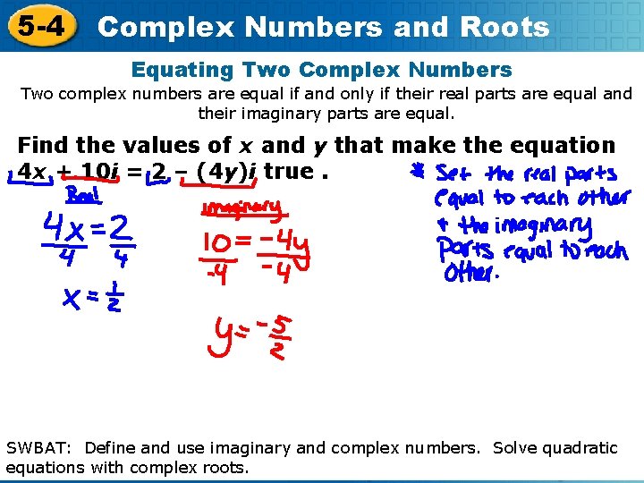 5 -4 Complex Numbers and Roots Equating Two Complex Numbers Two complex numbers are