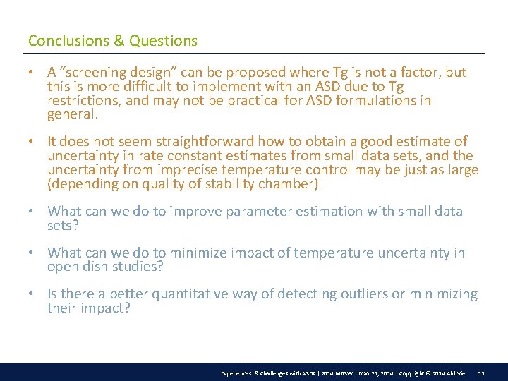 Conclusions & Questions • A “screening design” can be proposed where Tg is not