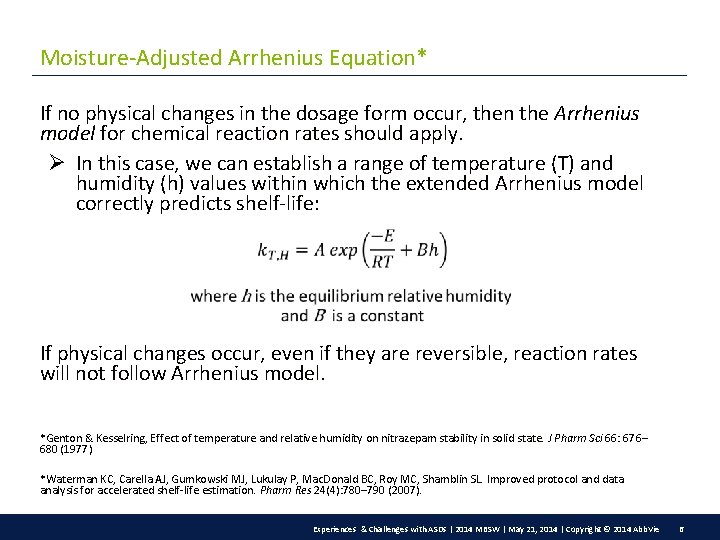 Moisture-Adjusted Arrhenius Equation* If no physical changes in the dosage form occur, then the