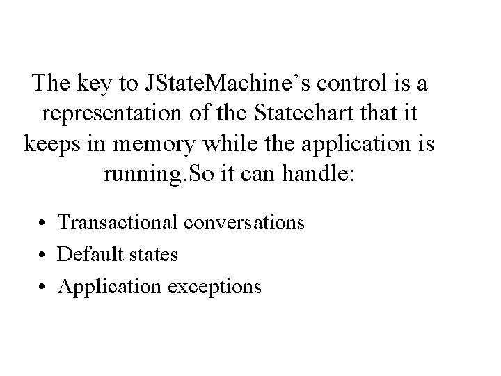 The key to JState. Machine’s control is a representation of the Statechart that it