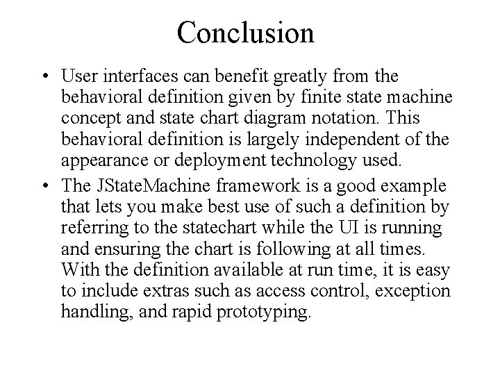 Conclusion • User interfaces can benefit greatly from the behavioral definition given by finite