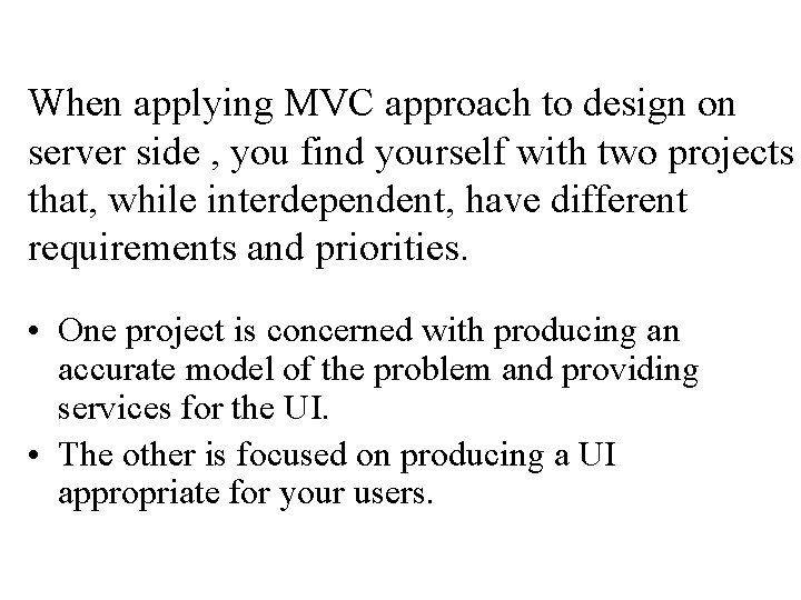When applying MVC approach to design on server side , you find yourself with