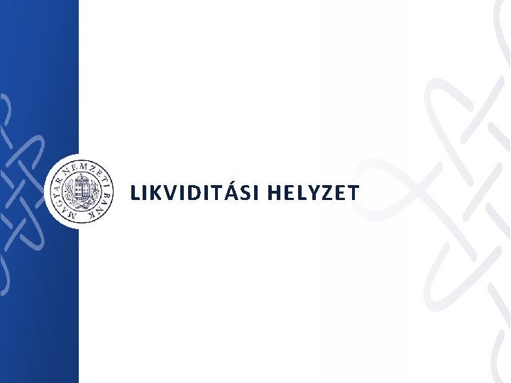 LIKVIDITÁSI HELYZET 23 | 