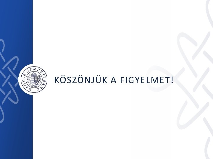 KÖSZÖNJÜK A FIGYELMET! 42 | 