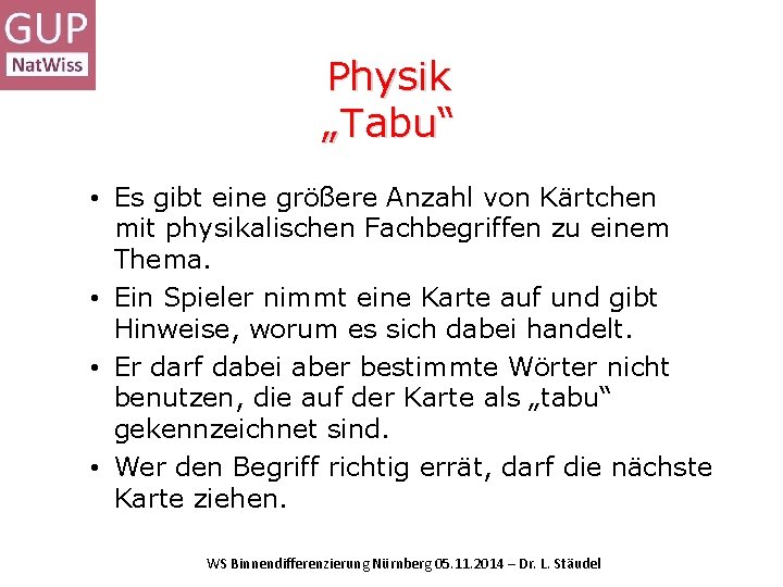 Physik „Tabu“ • Es gibt eine größere Anzahl von Kärtchen mit physikalischen Fachbegriffen zu