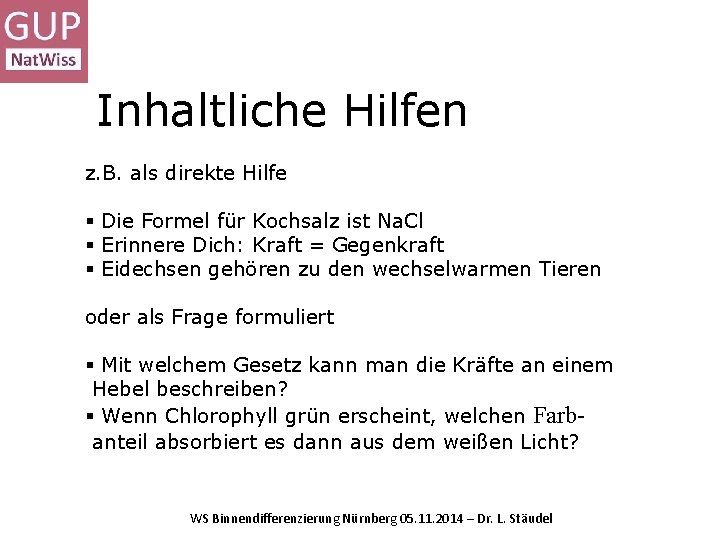 Inhaltliche Hilfen z. B. als direkte Hilfe § Die Formel für Kochsalz ist Na.