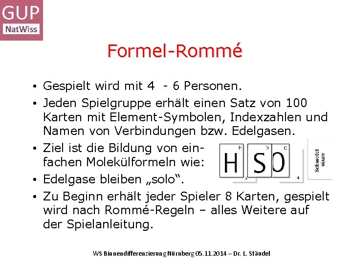 Formel-Rommé • Gespielt wird mit 4 - 6 Personen. • Jeden Spielgruppe erhält einen