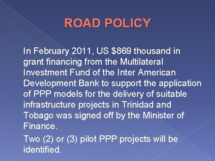 ROAD POLICY In February 2011, US $869 thousand in grant financing from the Multilateral