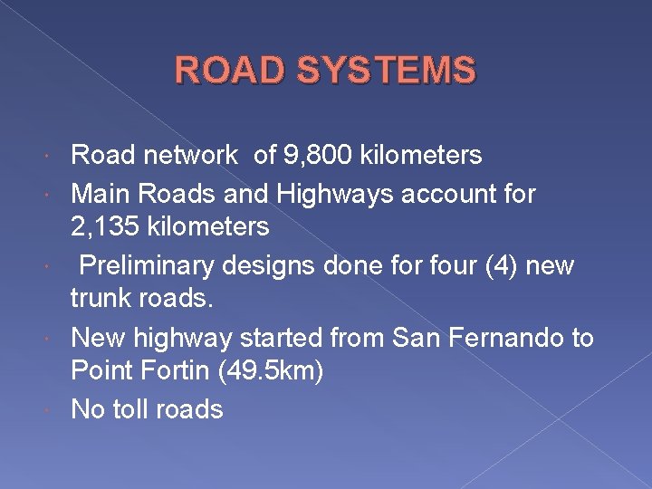 ROAD SYSTEMS Road network of 9, 800 kilometers Main Roads and Highways account for