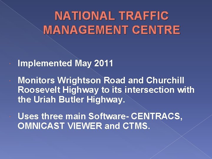 NATIONAL TRAFFIC MANAGEMENT CENTRE Implemented May 2011 Monitors Wrightson Road and Churchill Roosevelt Highway
