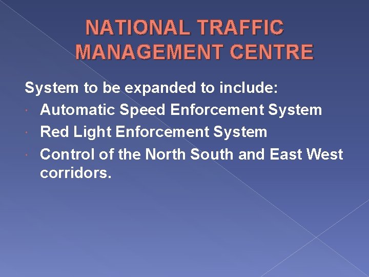 NATIONAL TRAFFIC MANAGEMENT CENTRE System to be expanded to include: Automatic Speed Enforcement System