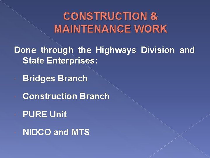 CONSTRUCTION & MAINTENANCE WORK Done through the Highways Division and State Enterprises: Bridges Branch