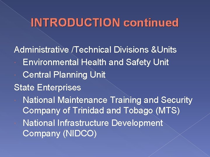 INTRODUCTION continued Administrative /Technical Divisions &Units Environmental Health and Safety Unit Central Planning Unit