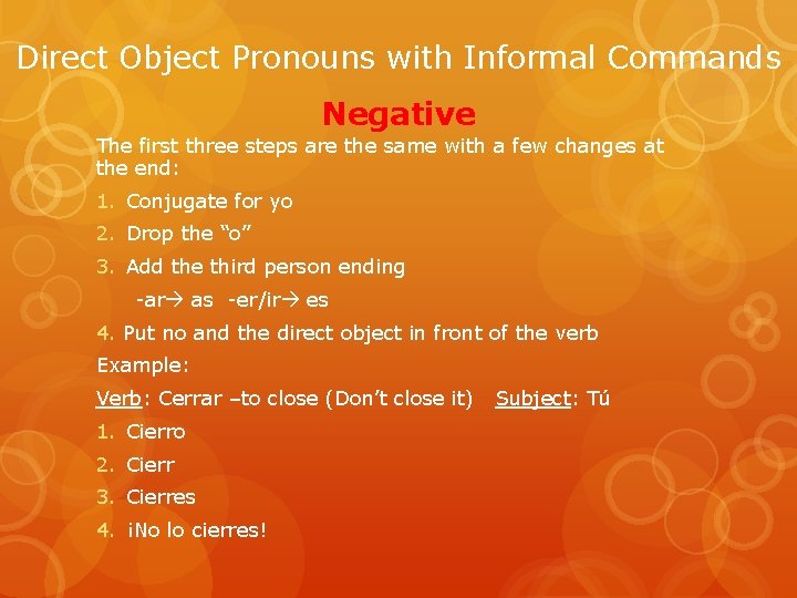 Direct Object Pronouns with Informal Commands Negative The first three steps are the same