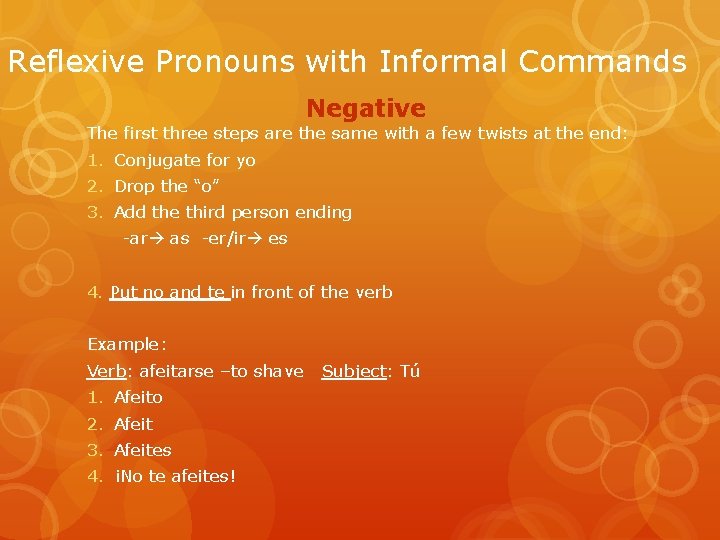 Reflexive Pronouns with Informal Commands Negative The first three steps are the same with