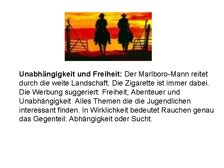 Unabhängigkeit und Freiheit: Der Marlboro-Mann reitet durch die weite Landschaft. Die Zigarette ist immer