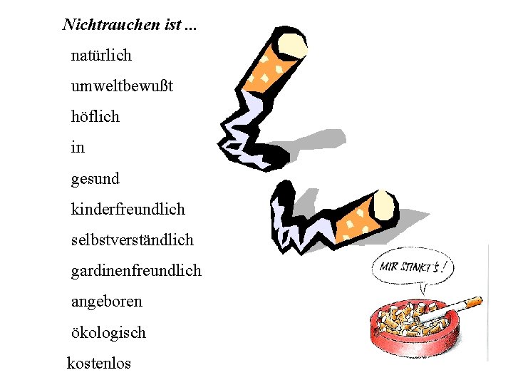 Nichtrauchen ist. . . natürlich umweltbewußt höflich in gesund kinderfreundlich selbstverständlich gardinenfreundlich angeboren ökologisch