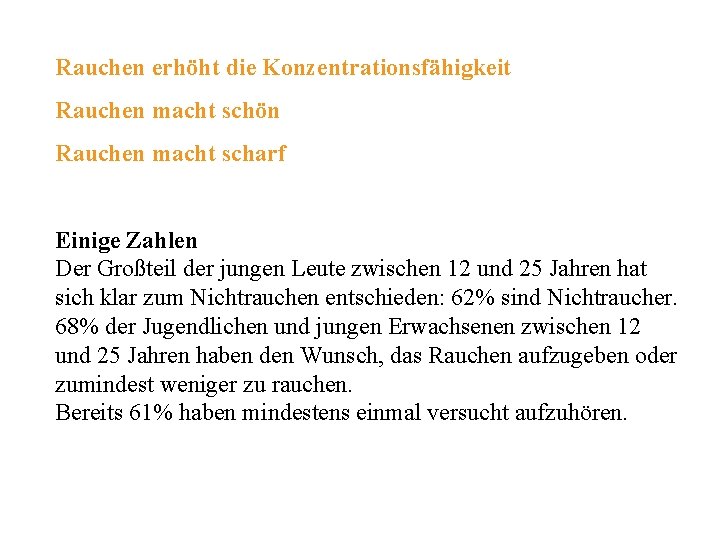 Rauchen erhöht die Konzentrationsfähigkeit Rauchen macht schön Rauchen macht scharf Einige Zahlen Der Großteil