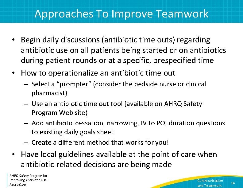 Approaches To Improve Teamwork • Begin daily discussions (antibiotic time outs) regarding antibiotic use