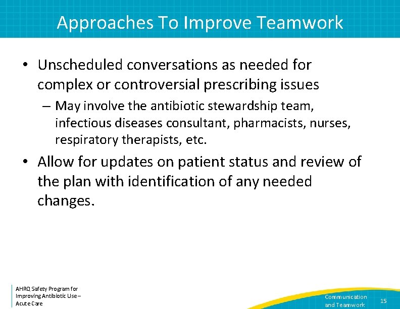 Approaches To Improve Teamwork • Unscheduled conversations as needed for complex or controversial prescribing