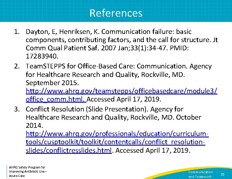 References 1. Dayton, E, Henriksen, K. Communication failure: basic components, contributing factors, and the