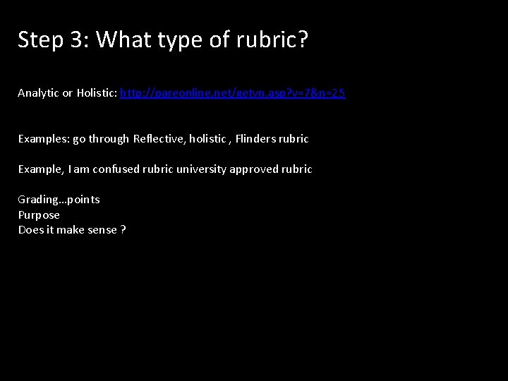 Step 3: What type of rubric? Analytic or Holistic: http: //pareonline. net/getvn. asp? v=7&n=25