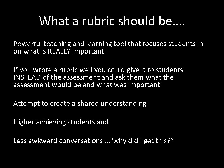 What a rubric should be…. Powerful teaching and learning tool that focuses students in