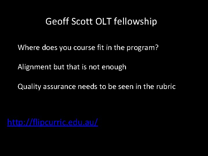 Geoff Scott OLT fellowship Where does you course fit in the program? Alignment but