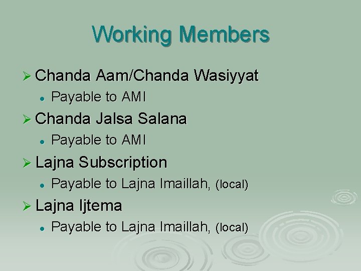 Working Members Ø Chanda Aam/Chanda Wasiyyat l Payable to AMI Ø Chanda Jalsa Salana
