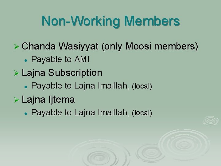 Non-Working Members Ø Chanda Wasiyyat (only Moosi members) l Payable to AMI Ø Lajna
