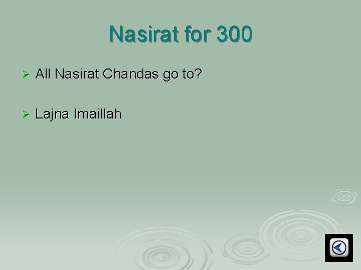 Nasirat for 300 Ø All Nasirat Chandas go to? Ø Lajna Imaillah 