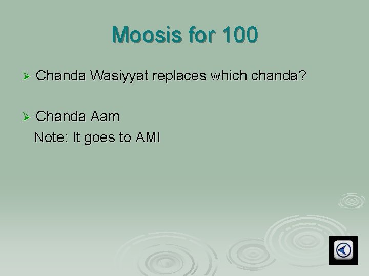 Moosis for 100 Ø Chanda Wasiyyat replaces which chanda? Ø Chanda Aam Note: It