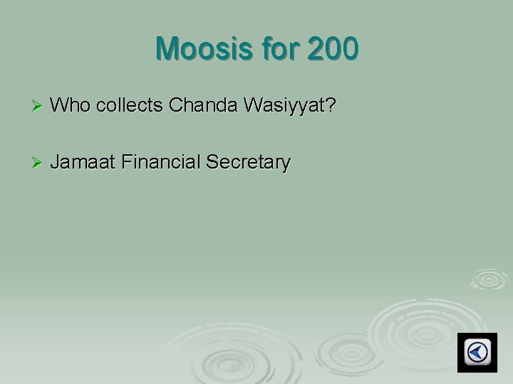 Moosis for 200 Ø Who collects Chanda Wasiyyat? Ø Jamaat Financial Secretary 