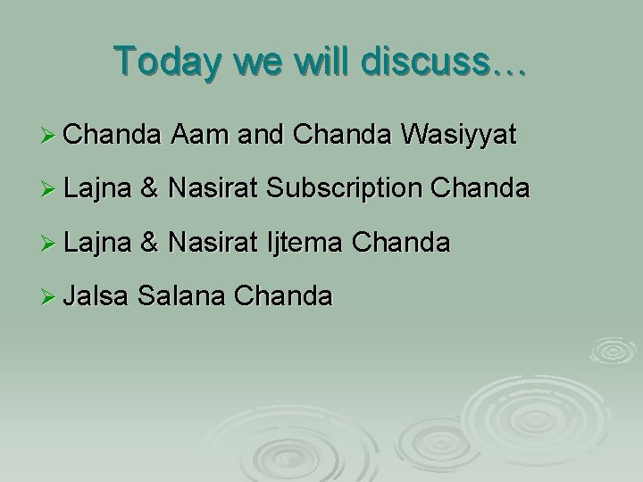 Today we will discuss… Ø Chanda Aam and Chanda Wasiyyat Ø Lajna & Nasirat