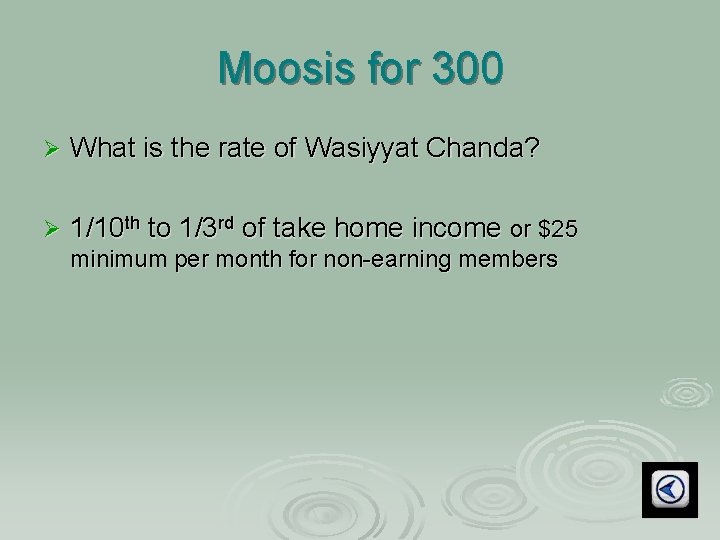 Moosis for 300 Ø What is the rate of Wasiyyat Chanda? Ø 1/10 th