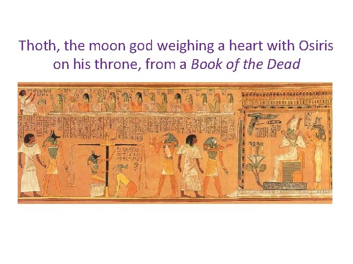 Thoth, the moon god weighing a heart with Osiris on his throne, from a