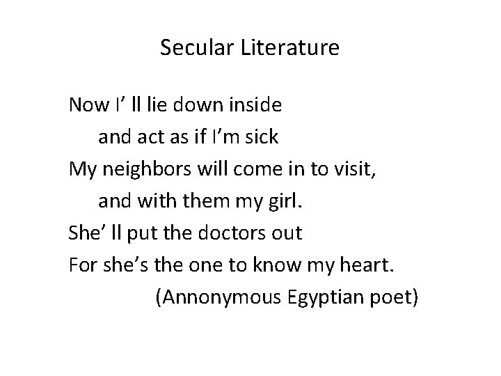 Secular Literature Now I’ ll lie down inside and act as if I’m sick