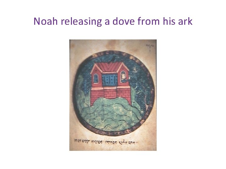 Noah releasing a dove from his ark 