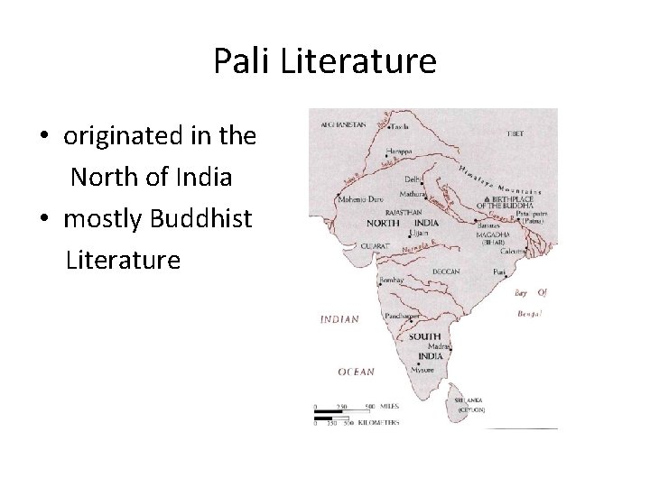 Pali Literature • originated in the North of India • mostly Buddhist Literature 