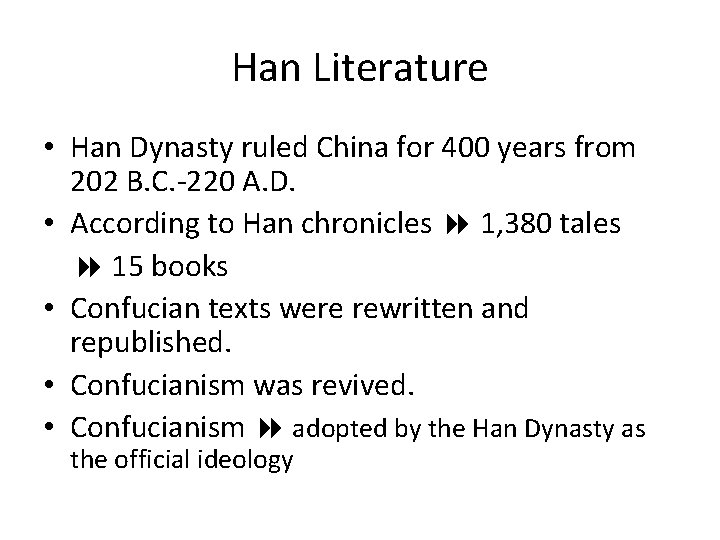 Han Literature • Han Dynasty ruled China for 400 years from 202 B. C.