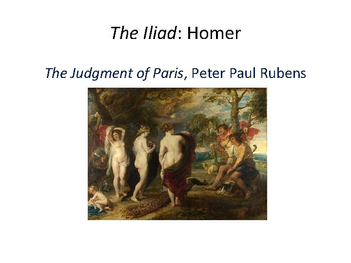 The Iliad: Homer The Judgment of Paris, Peter Paul Rubens 