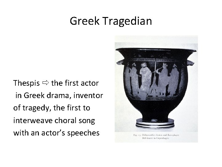 Greek Tragedian Thespis the first actor in Greek drama, inventor of tragedy, the first