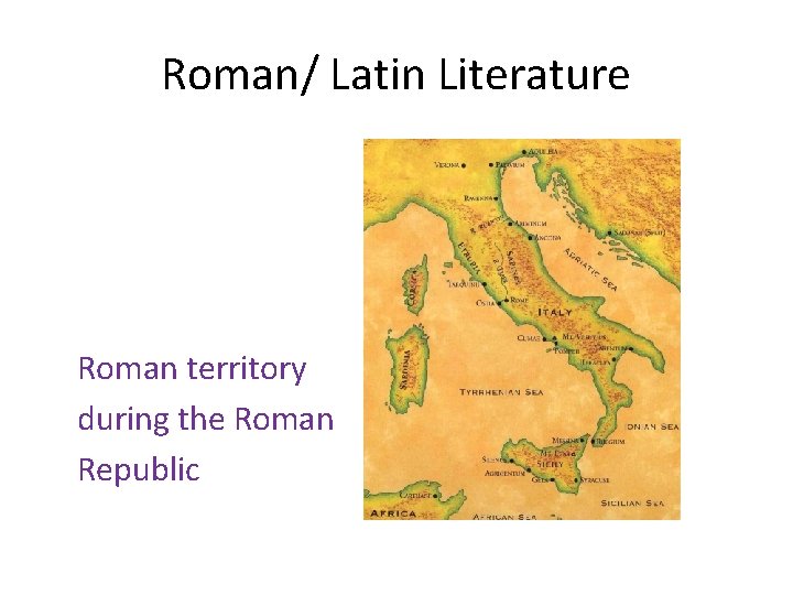 Roman/ Latin Literature Roman territory during the Roman Republic 