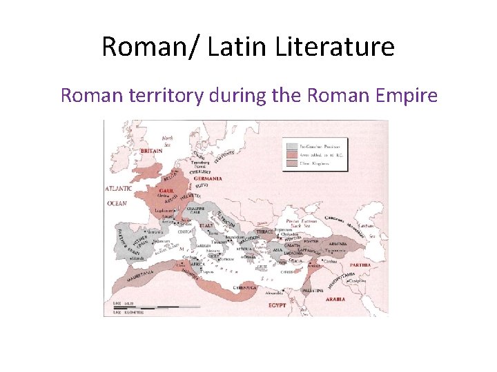 Roman/ Latin Literature Roman territory during the Roman Empire 