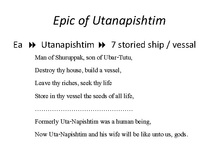 Epic of Utanapishtim Ea Utanapishtim 7 storied ship / vessal Man of Shuruppak, son