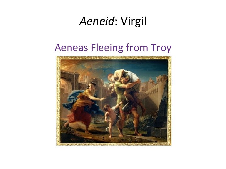 Aeneid: Virgil Aeneas Fleeing from Troy 