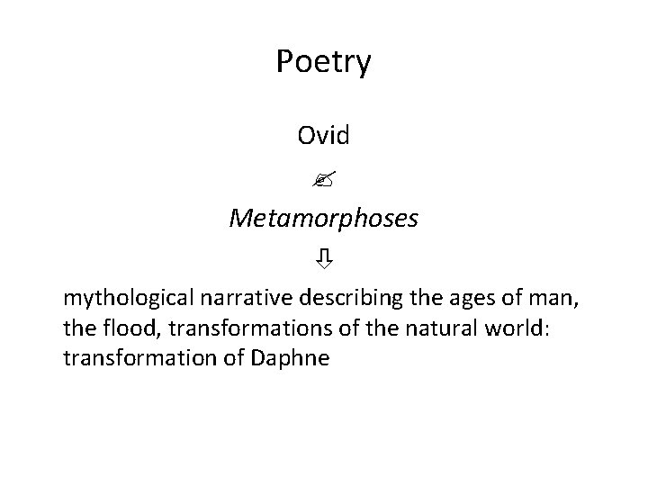Poetry Ovid Metamorphoses mythological narrative describing the ages of man, the flood, transformations of