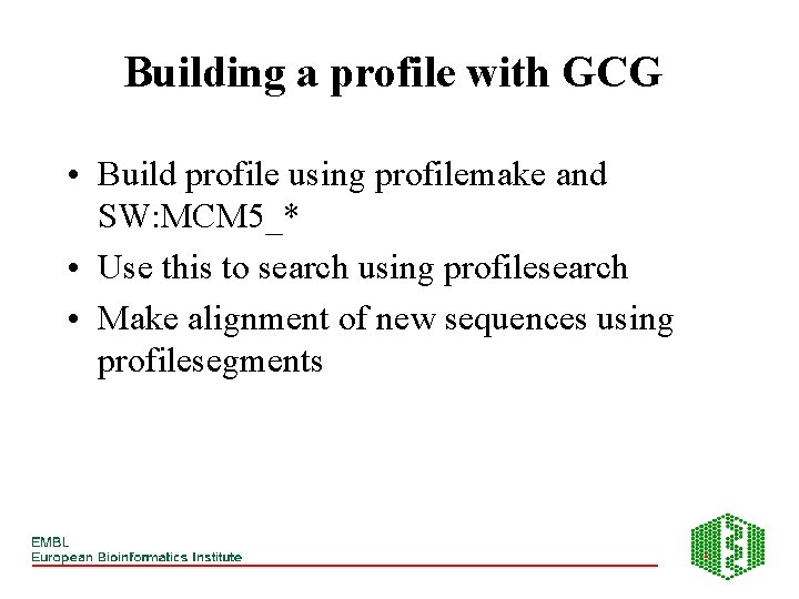 Building a profile with GCG • Build profile using profilemake and SW: MCM 5_*